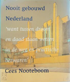 Nooit gebouwd Nederland - Cees Nooteboom (ISBN 9789066117716)