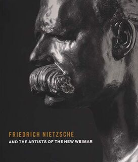 Friedrich Nietzsche and the Artists of the New Weimar - Sebastian Schütze (ISBN 9788874398546)