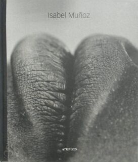 Isabel Muñoz - Isabel Muñoz (ISBN 9782742753482)