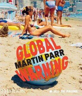 Global Warning - Martin Parr, Quentin Bajac, Jean-François Staszak, Roberta Sassatelli (ISBN 9781837291540)