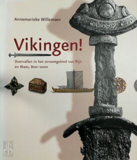 Vikingen! overvallen in het stroomgebied van Rijn en Maas, 800-1000 - Annemarieke Willemsen, R. Simek, R. de Bruin (ISBN 9789068683677)