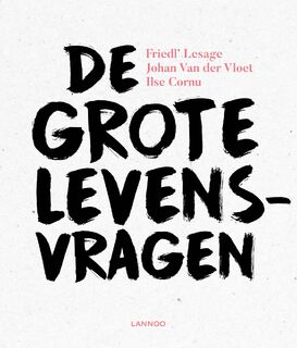De grote levensvragen - Friedl' Lesage, Johan van der Vloet, Ilse Cornu (ISBN 9789401447096)