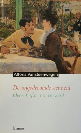 De ongedroomde eenheid - Alfons Vansteenwegen De ongedroomde eenheid - Alfons Vansteenwegen