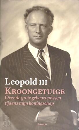 Kroongetuige - Leopold III Kroongetuige - Leopold III