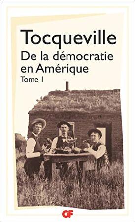 De la démocratie en Amérique - Alexis de Tocqueville De la démocratie en Amérique - Alexis de Tocqueville