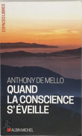 Quand la conscience s'eveille - Anthony de Mello Quand la conscience s'eveille - Anthony de Mello
