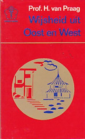 Wijsheid uit Oost en West - Henri Praag Wijsheid uit Oost en West - Henri Praag
