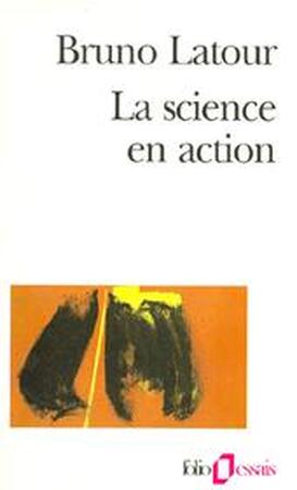 La science en action - Bruno Latour La science en action - Bruno Latour