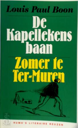 De Kapellekensbaan / Zomer te Ter-Muren - Louis Paul Boon De Kapellekensbaan / Zomer te Ter-Muren - Louis Paul Boon