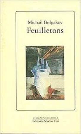 Feuilletons - Michail Bulgakov Feuilletons - Michail Bulgakov