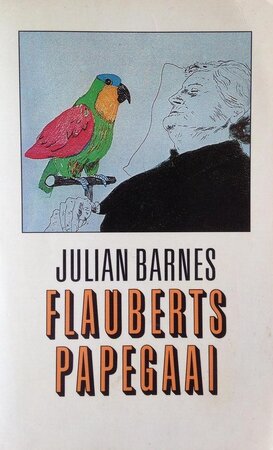 Flauberts papagaai - Julian Barnes Flauberts papagaai - Julian Barnes
