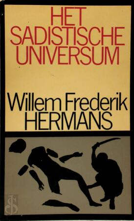 Het sadistische universum - Willem Frederik Hermans Het sadistische universum - Willem Frederik Hermans