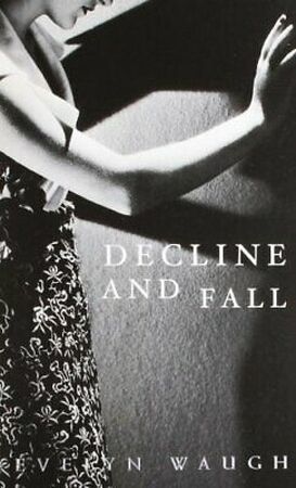 Decline and fall - Evelyn Waugh Decline and fall - Evelyn Waugh