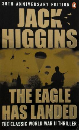 The Eagle Has Landed - Jack Higgins The Eagle Has Landed - Jack Higgins