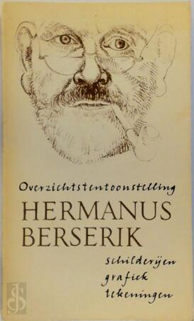Overzichtstentoonstelling Hermanus Berserik - Hermanus Berserik