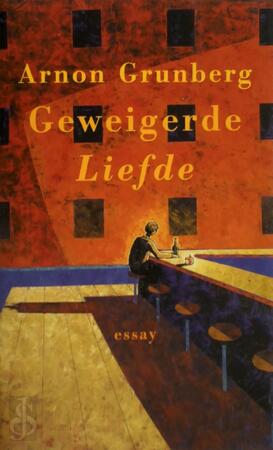 Geweigerde liefde - Arnon Grunberg Geweigerde liefde - Arnon Grunberg