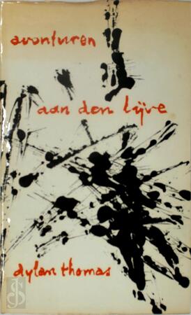 Avonturen aan den lijve - Dylan Thomas
