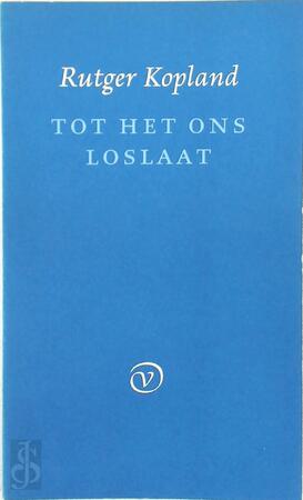 Tot het ons loslaat - Rutger Kopland Tot het ons loslaat - Rutger Kopland