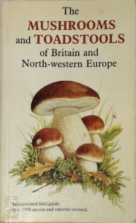 The Mushrooms and Toadstools of Britain and North-western Europe - 