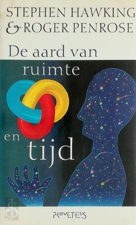 De aard van ruimte en tijd - Stephen Hawking, Roger Penrose, Jos Den Bekker