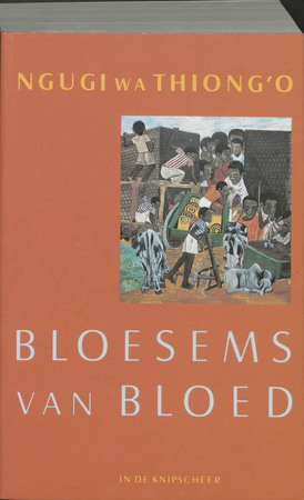 Bloesems van bloed - Ngugi wa Thiong'o