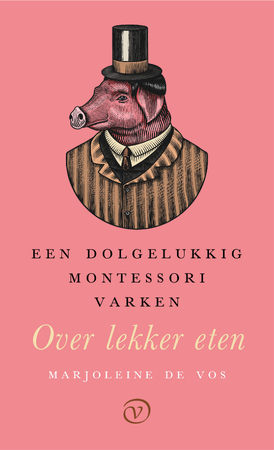 Een dolgelukkig Montessorivarken - Marjoleine de Vos