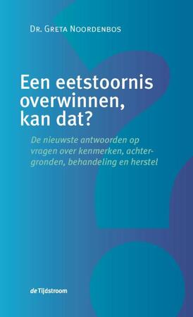 Een eetstoornis overwinnen, kan dat? - Greta Noordenbos Een eetstoornis overwinnen, kan dat? - Greta Noordenbos