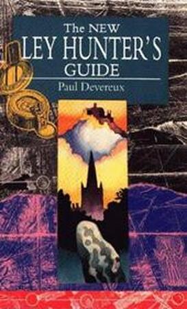 The new ley hunter's guide - Paul Devereux The new ley hunter's guide - Paul Devereux
