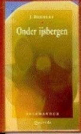 Onder ijsbergen - J. Bernlef Onder ijsbergen - J. Bernlef