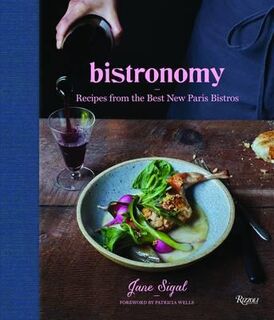 Bistronomy : recipes from the best new paris bistros - Jane Sigal (ISBN 9780847846108)