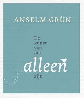 De kunst van het alleenzijn - Anselm Grun (ISBN 9789025904203)