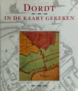 Dordt in de kaart gekeken - Wim van Wijk (ISBN 9789066304772)