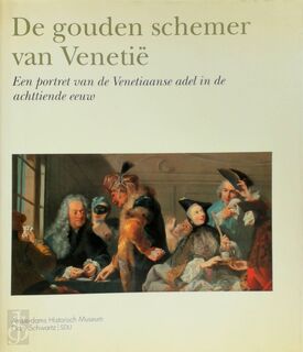 De gouden schemer van Venetië - Dulcia Meijers, Amsterdams Historisch Museum (ISBN 9789061791546)
