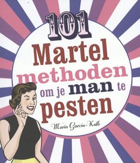 101 martelmethoden om je man te pesten - Maria Garcia-Kalb (ISBN 9789045313641)