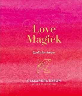 Love Magick - Cassandra Eason (ISBN 9781454933489)