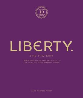 Liberty: The History - Luxury Edition: Treasure from the Archives of the London Department Store - Marie-Therese Rieber (ISBN 9781802796070)