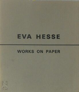 Eva Hesse 1936-1970 - Eva Hesse