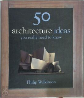 50 Architecture Ideas You Really Need to Know - Philip Wilkinson (ISBN 9781848660656)