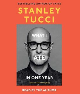What I Ate in One Year: (And Related Thoughts) - Stanley Tucci (ISBN 9781797185484)