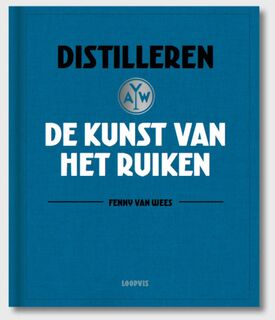 Distilleren, de kunst van het ruiken - Fenny van Wees (ISBN 9789492206572)