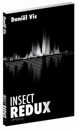 Insect Redux - Daniël Vis Insect Redux - Daniël Vis
