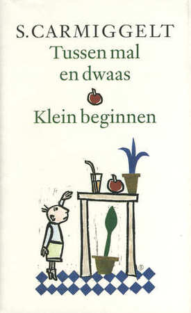 Tussen mal en dwaas . Klein beginnen - Simon Carmiggelt Tussen mal en dwaas . Klein beginnen - Simon Carmiggelt
