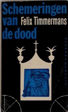 Schemeringen van de dood. Met een woord vooraf door Anton van Duinkerken - Felix Timmermans Schemeringen van de dood. Met een woord vooraf door Anton van Duinkerken - Felix Timmermans