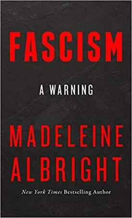 Fascism - Madeleine Albright Fascism - Madeleine Albright