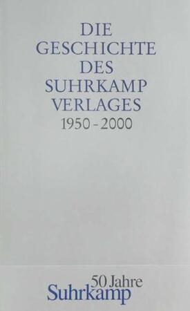 Die Geschichte des Suhrkamp Verlages. 1. Juli 1950 bis 30. Juni - Unknown Die Geschichte des Suhrkamp Verlages. 1. Juli 1950 bis 30. Juni - Unknown