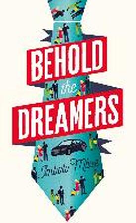Behold the Dreamers - Imbolo Mbue Behold the Dreamers - Imbolo Mbue