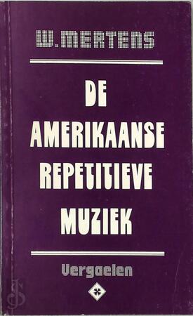 Amerikaanse repetitieve muziek - Wim Mertens Amerikaanse repetitieve muziek - Wim Mertens