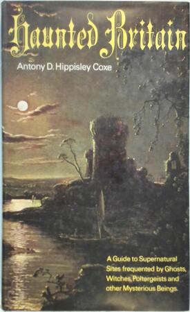 Haunted Britain - Antony Hippisley Coxe Haunted Britain - Antony Hippisley Coxe