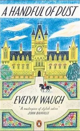 Handful of dust - Evelyn Waugh Handful of dust - Evelyn Waugh