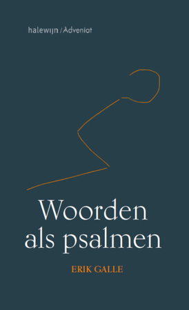 Woorden als psalmen - Erik Galle Woorden als psalmen - Erik Galle